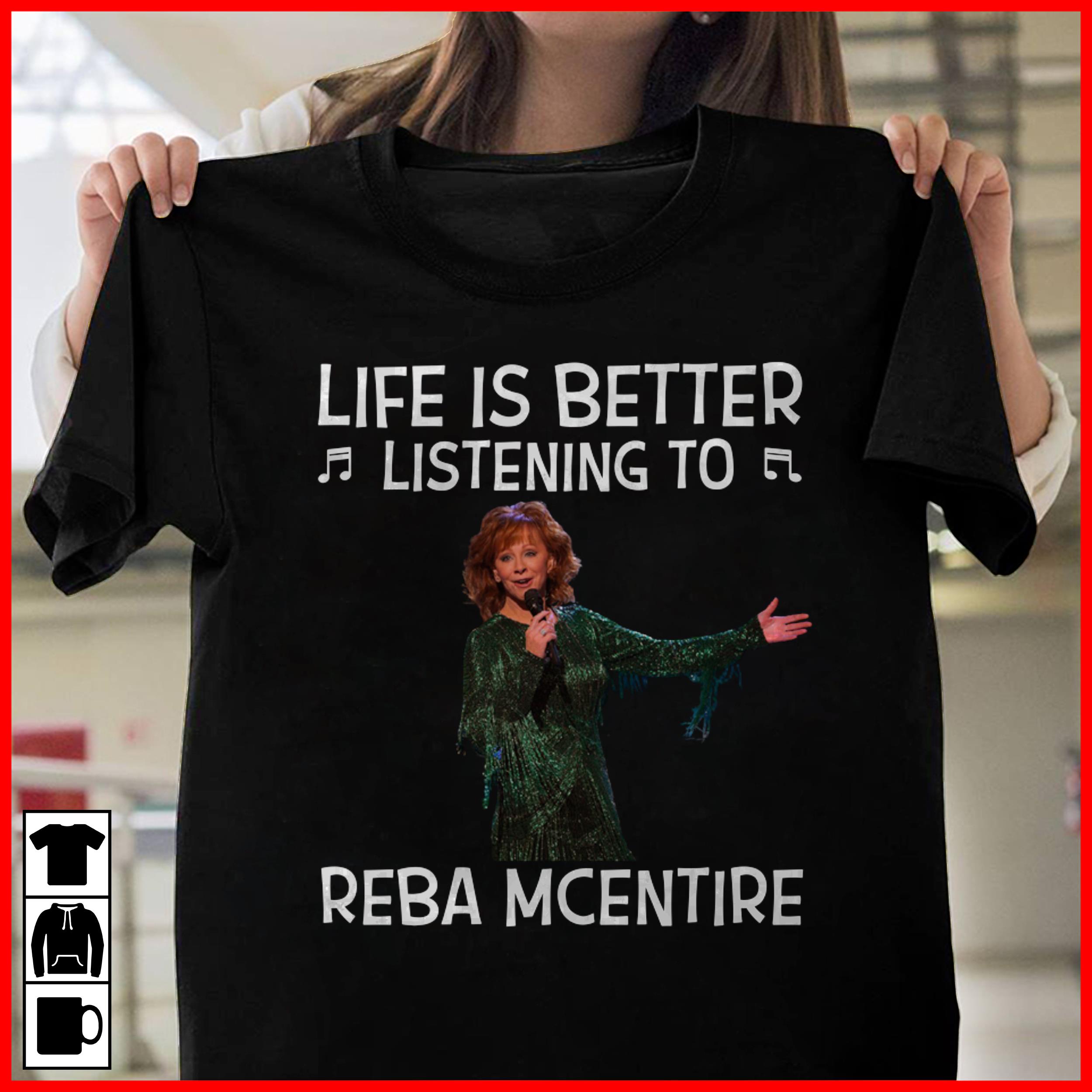 Life Is Better Listening To Reba Mcentire T Shirt