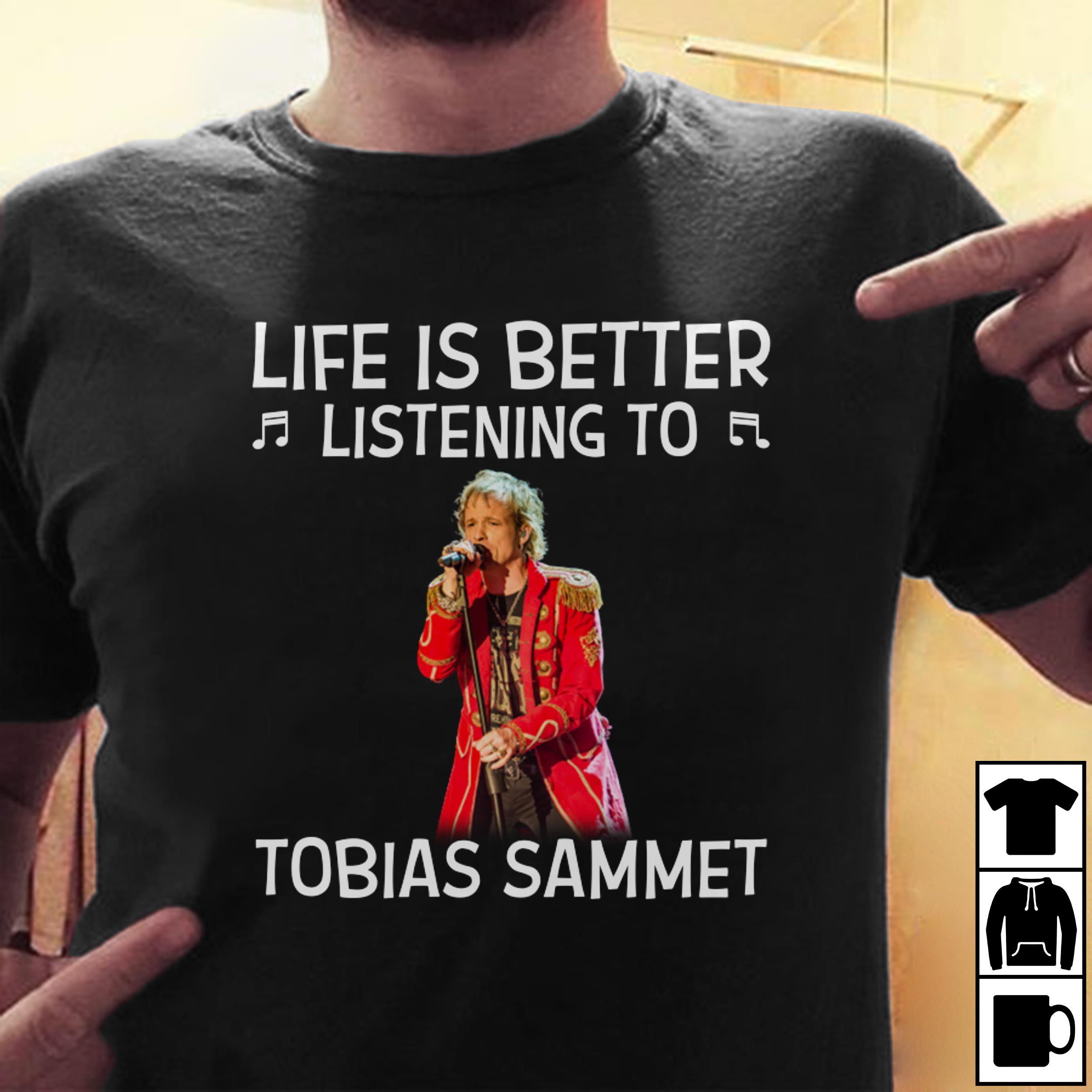 Life Is Better Listening To Tobias Samme T Shirt