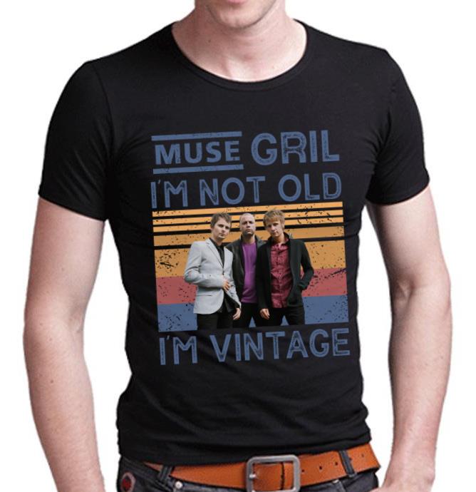 Muse Girl Im Not Old Im Vintage T Shirt