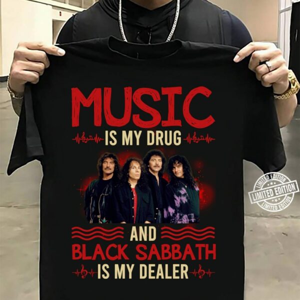 Music Is My Drug And Black Sabbath Is My Dealer T Shirt