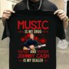 Music Is My Drug And Johnny Cash Is My Dealer T Shirt