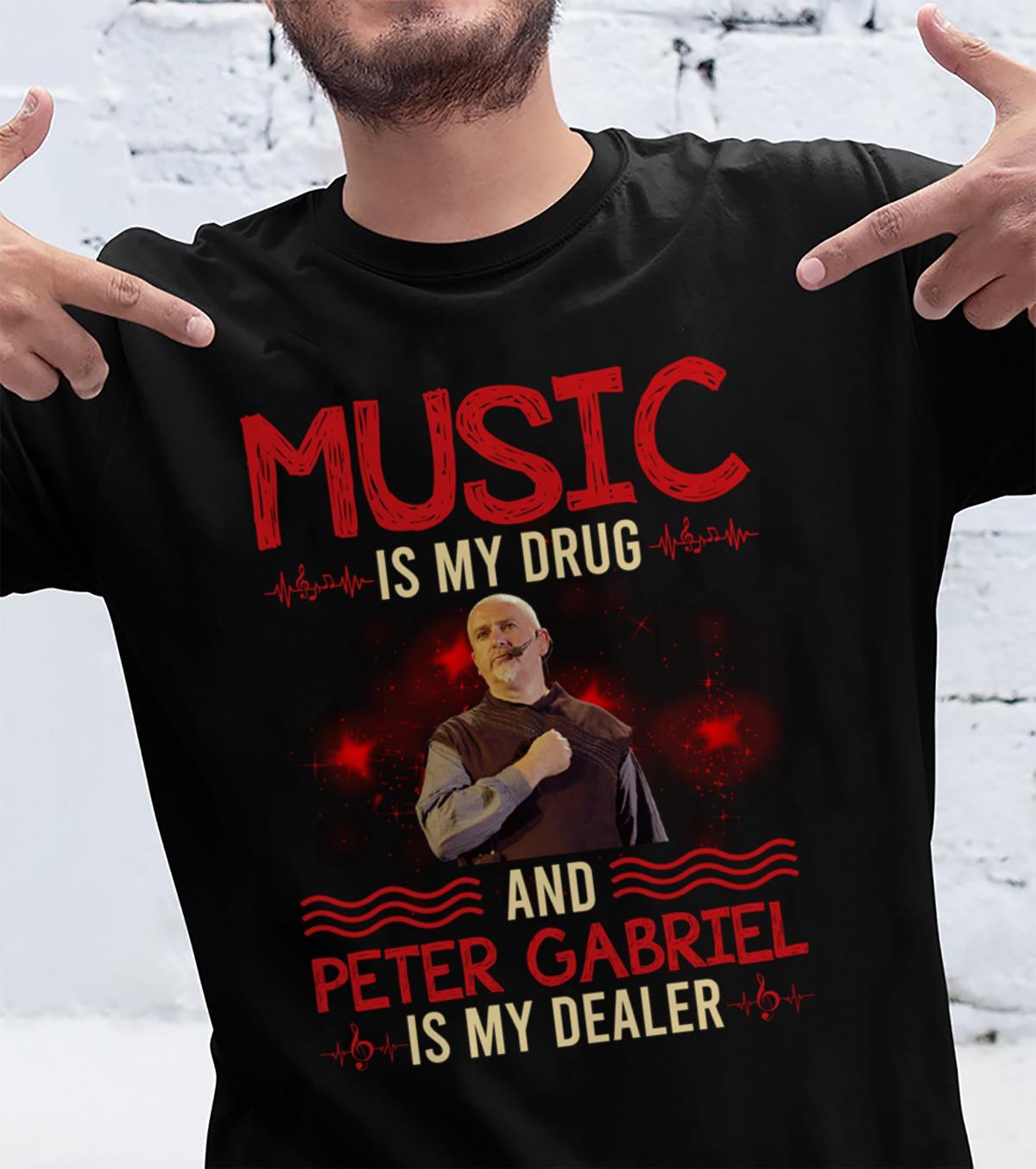 Music Is My Drug And Peter Gabriel Is My Dealer T Shirt