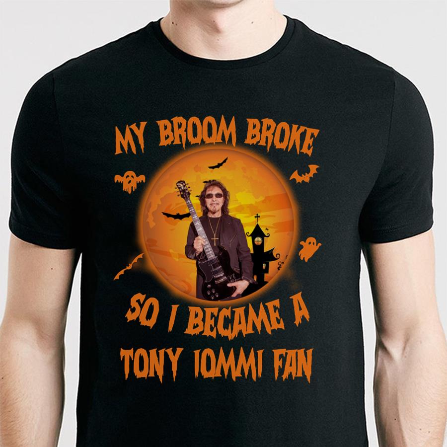 My Broom Broke So I Became A Tony Iommi Fan T Shirt