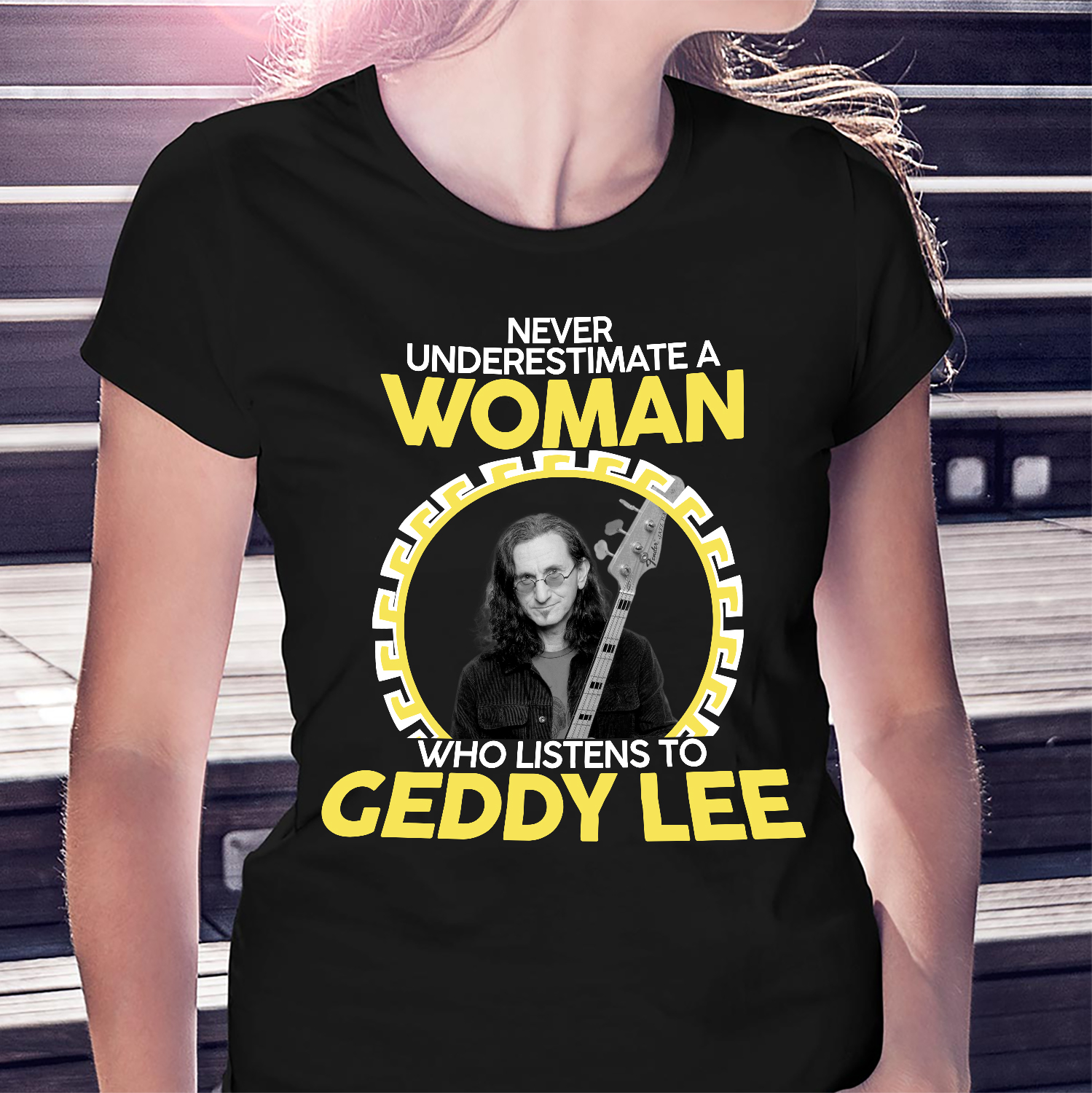 Never Underestimate A Woman Who Listens To Geddy Lee T Shirt