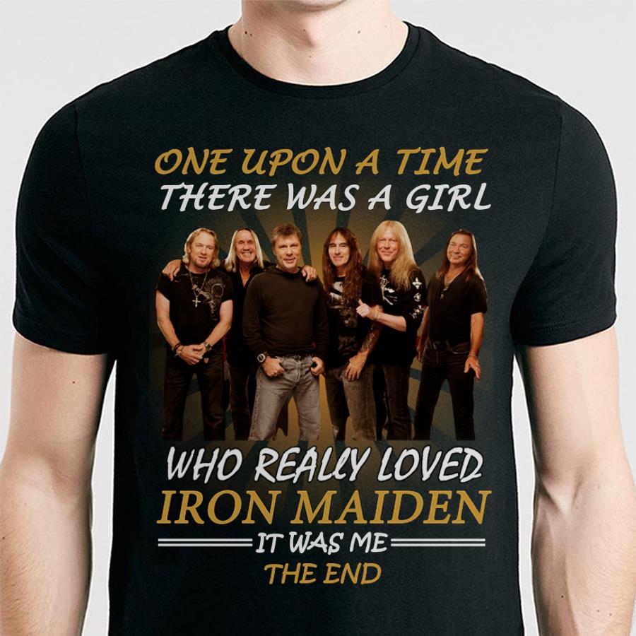 Once Upon A Time There Was A Girl Who Really Loved Iron Maiden It Was Me The End T Shirt