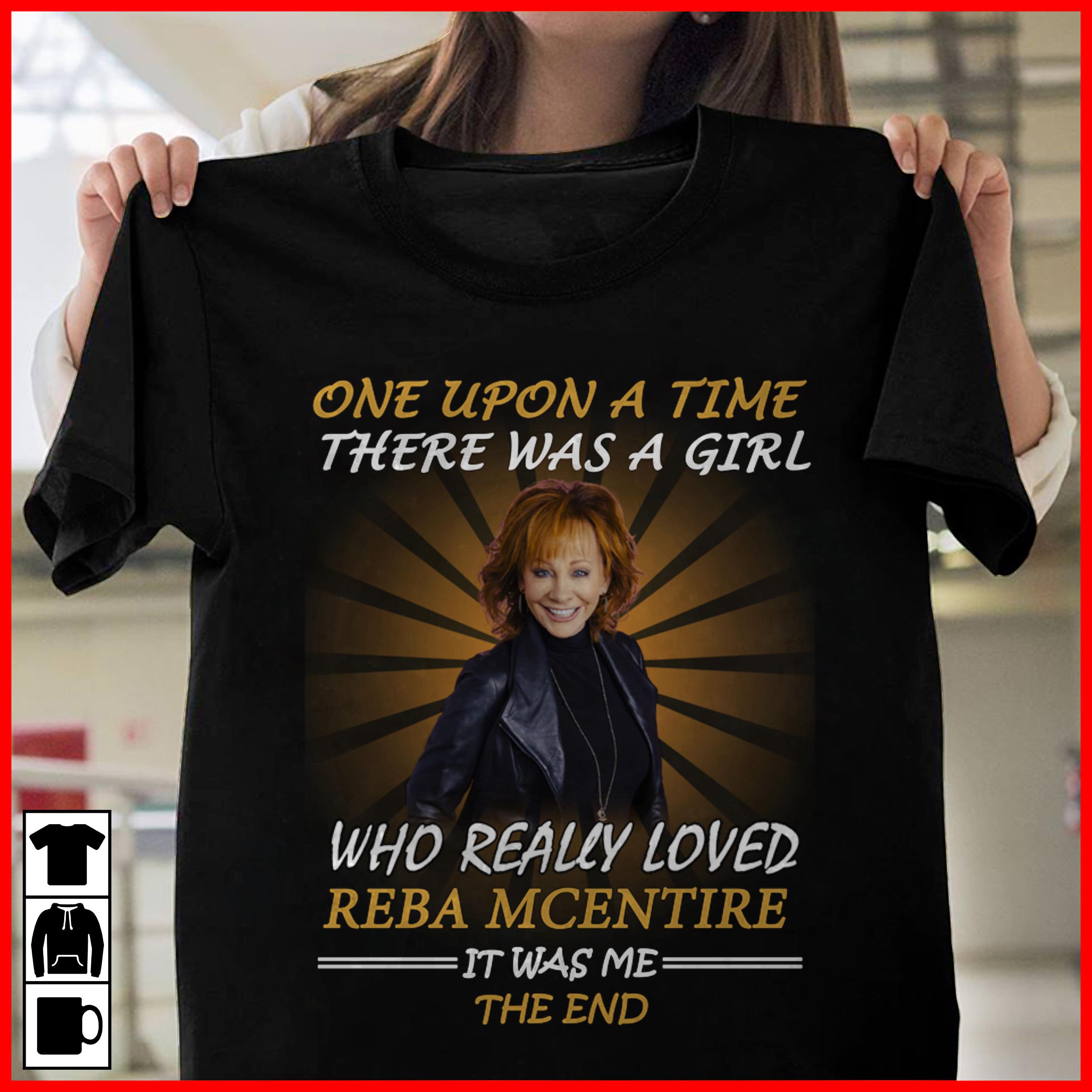 Once Upon A Time There Was A Girl Who Really Loved Reba Mcentire It Was Me The End T Shirt