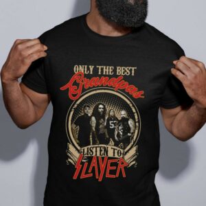 Only The Best Grandpas Listen To Slayer T Shirt