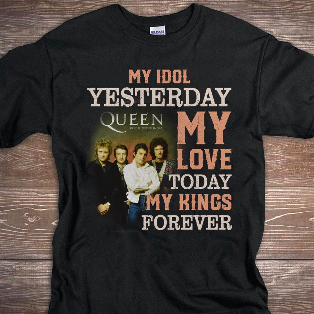 Queen My Idol Yesterday My Love Today My King Forever T Shirt