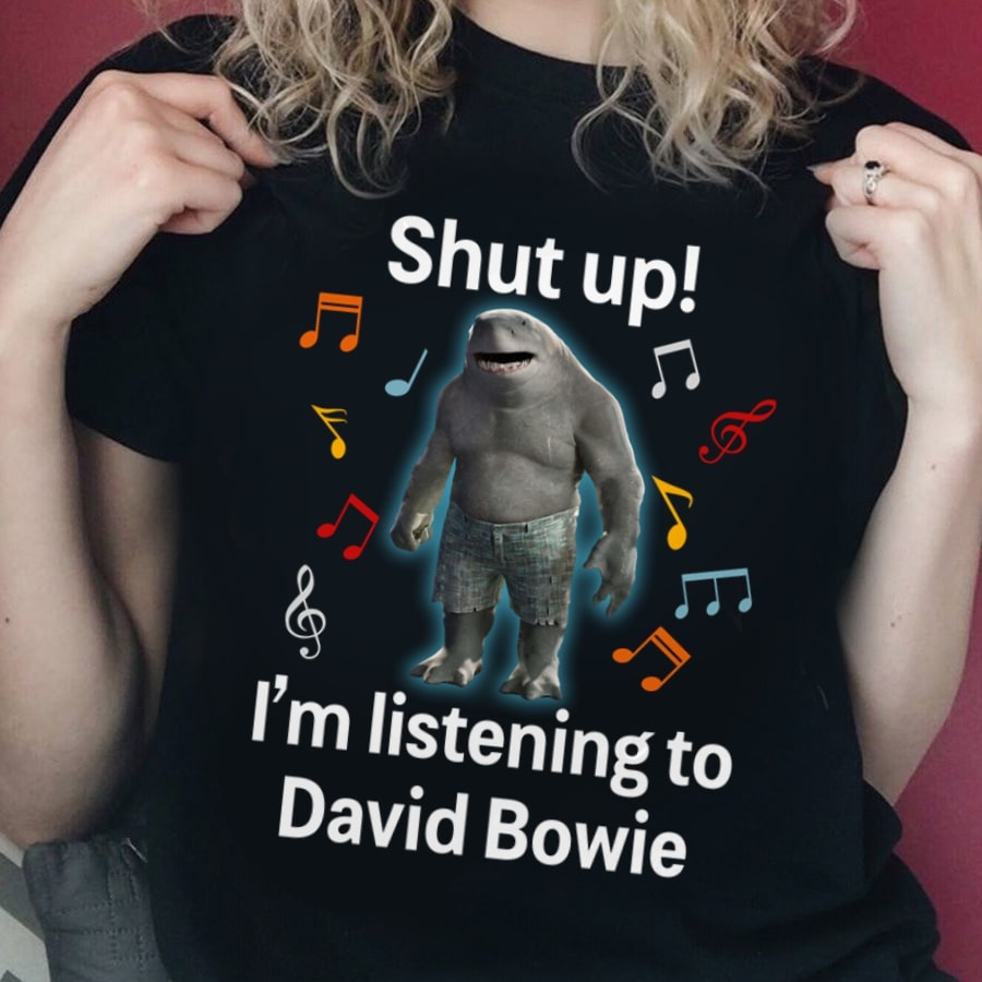 Shut Up Im Listening To David Bowie T Shirt