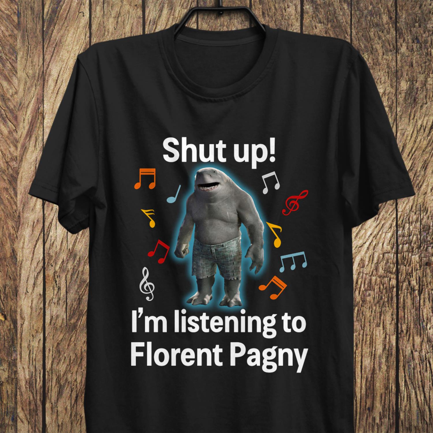 Shut Up Im Listening To Florent Pagny 1 T Shirt