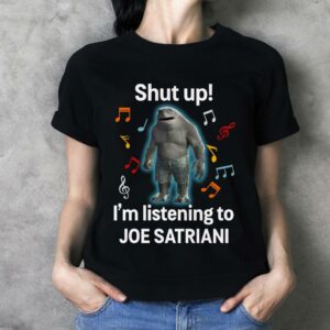 Shut Up Im Listening To Joe Satriani T Shirt