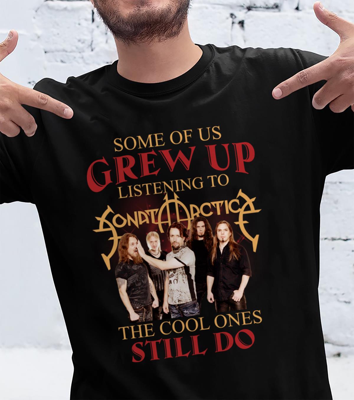 Some Of Us Grew Up Listening To Sonata Arctica The Cool Ones Still Do T Shirt