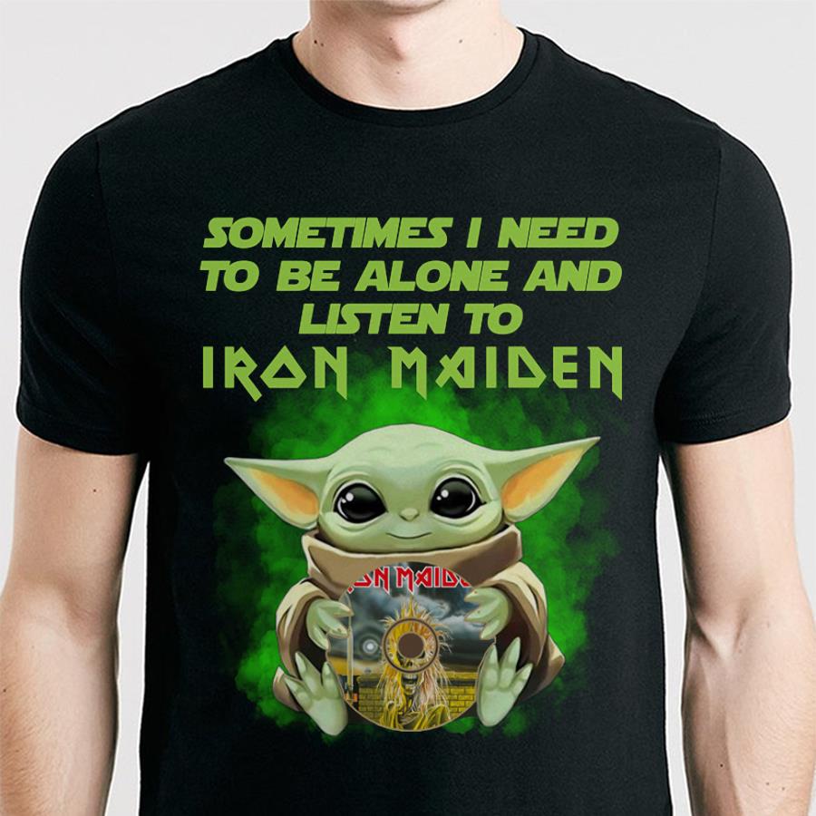 Sometimes I Need To Be Alone And Listen To Iron Maiden T Shirt