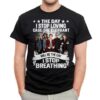 The Day I Stop Loving Cage The Elephant Will Be The Day I Stop Breathing T Shirt