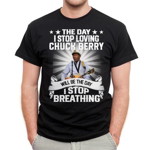 The Day I Stop Loving Chuck Berry Will Be The Day I Stop Breathing T Shirt