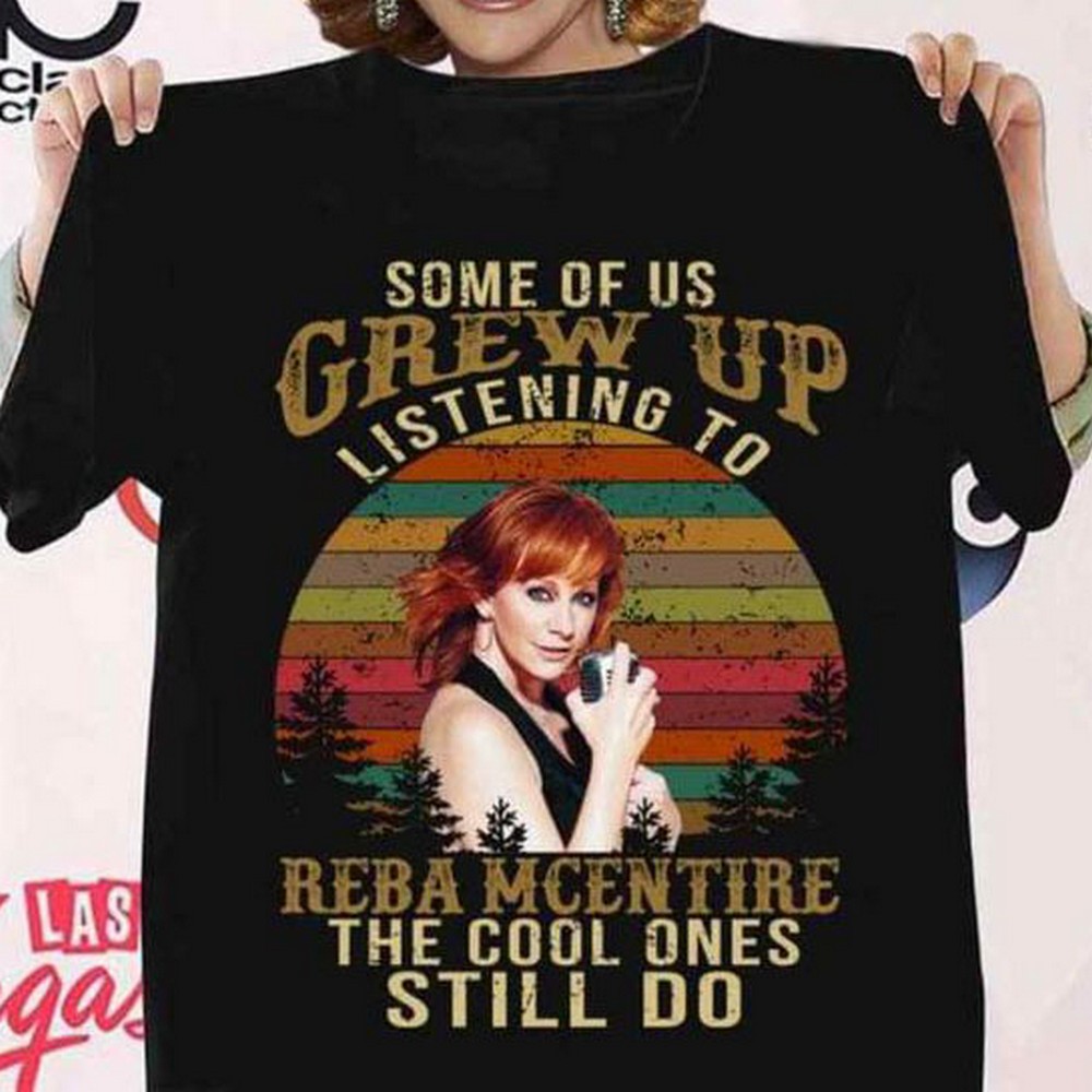 Vintage Some Of Us Grew Up Listening To Reba Mcentire The Cool Ones Still Do T Shirt