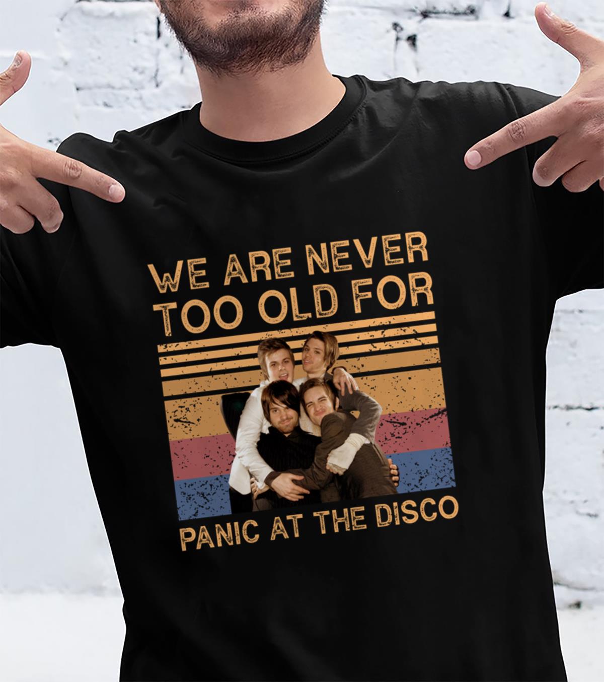 We Are Never Too Old For Panic At The Disco T Shirt