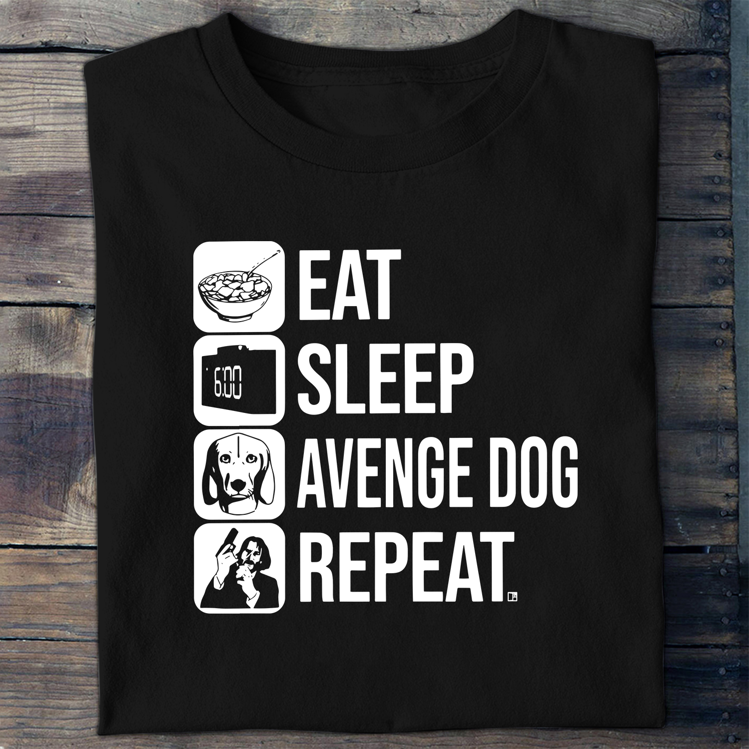 Eat, Sleep, Avenge Dog, Repeat John Wick Type 3158 T Shirt