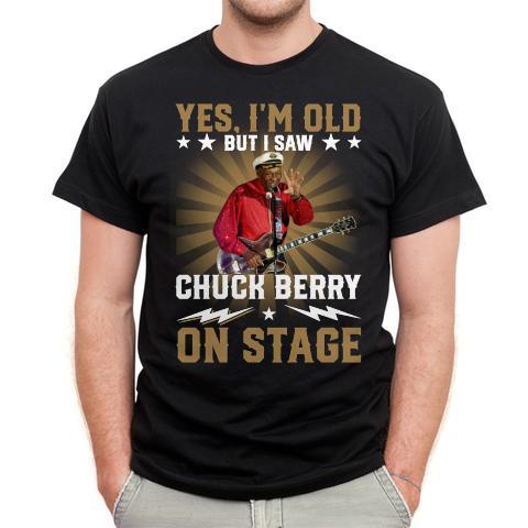 Yes Im Old But I Saw Chuck Berry On Stage T Shirt