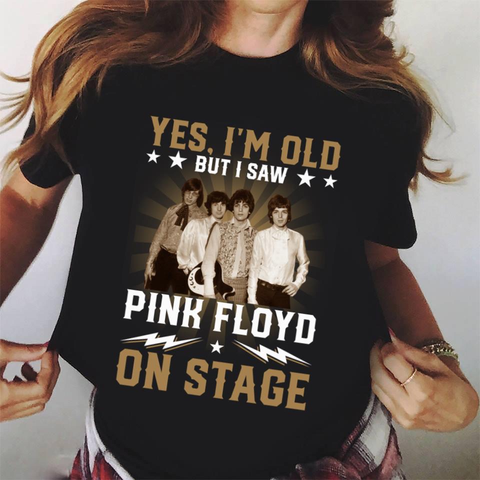 Yes Im Old But I Saw Pink Floyd On Stage T Shirt