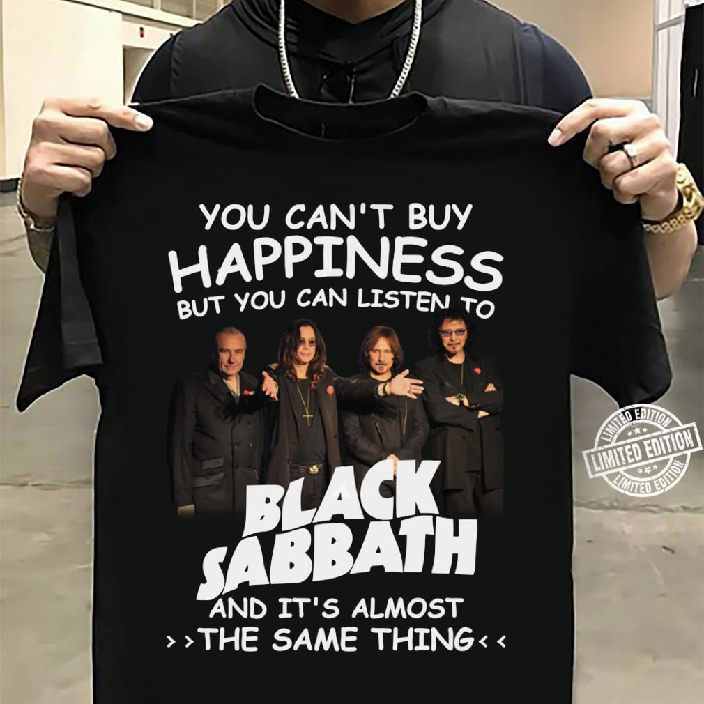 You Cant Buy Happiness But You Can Listen To Black Sabbath The Same Thing T Shirt