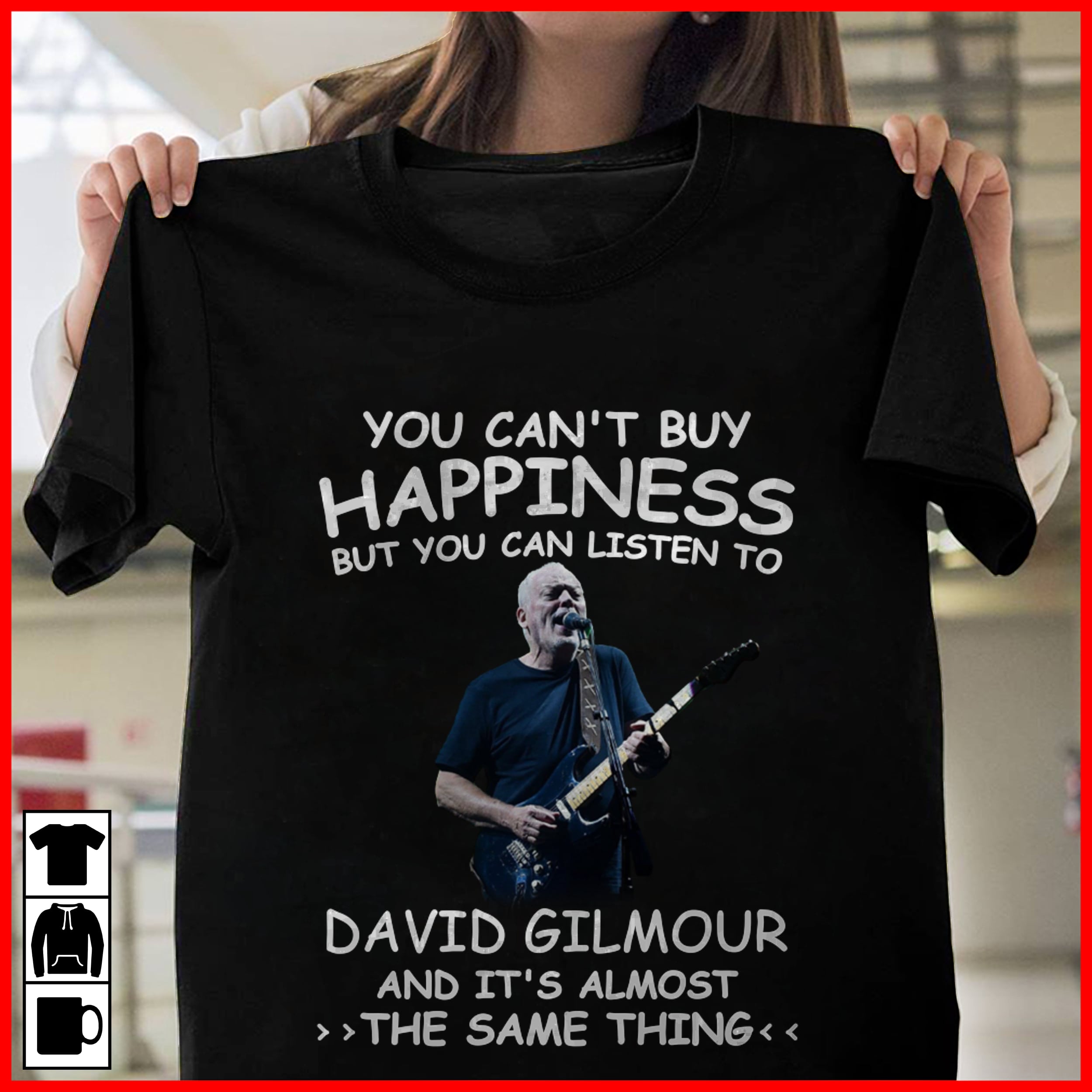 You Cant Buy Happiness But You Can Listen To David Gilmour The Same Thing 1 T Shirt