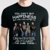 You Cant Buy Happiness But You Can Listen To Dream Theater The Same Thing T Shirt