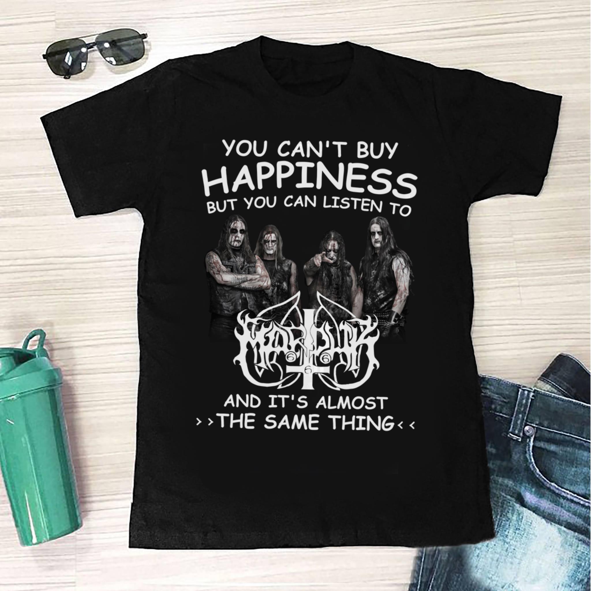 You Cant Buy Happiness But You Can Listen To Marduk The Same Thing T Shirt