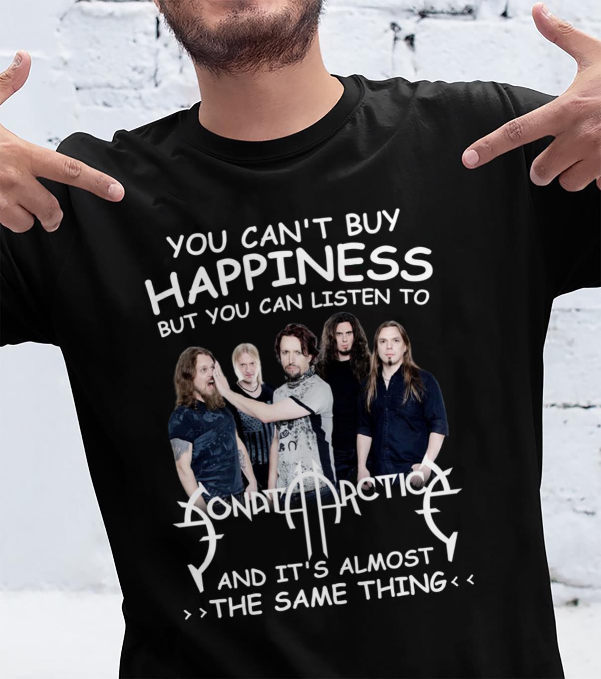 You Cant Buy Happiness But You Can Listen To Sonata Arctica The Same Thing T Shirt