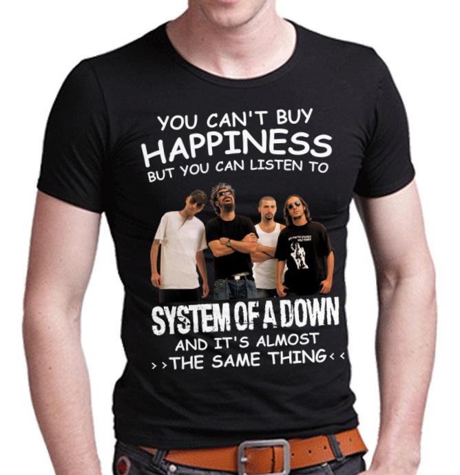 You Cant Buy Happiness But You Can Listen To System Of A Down The Same Thing T Shirt