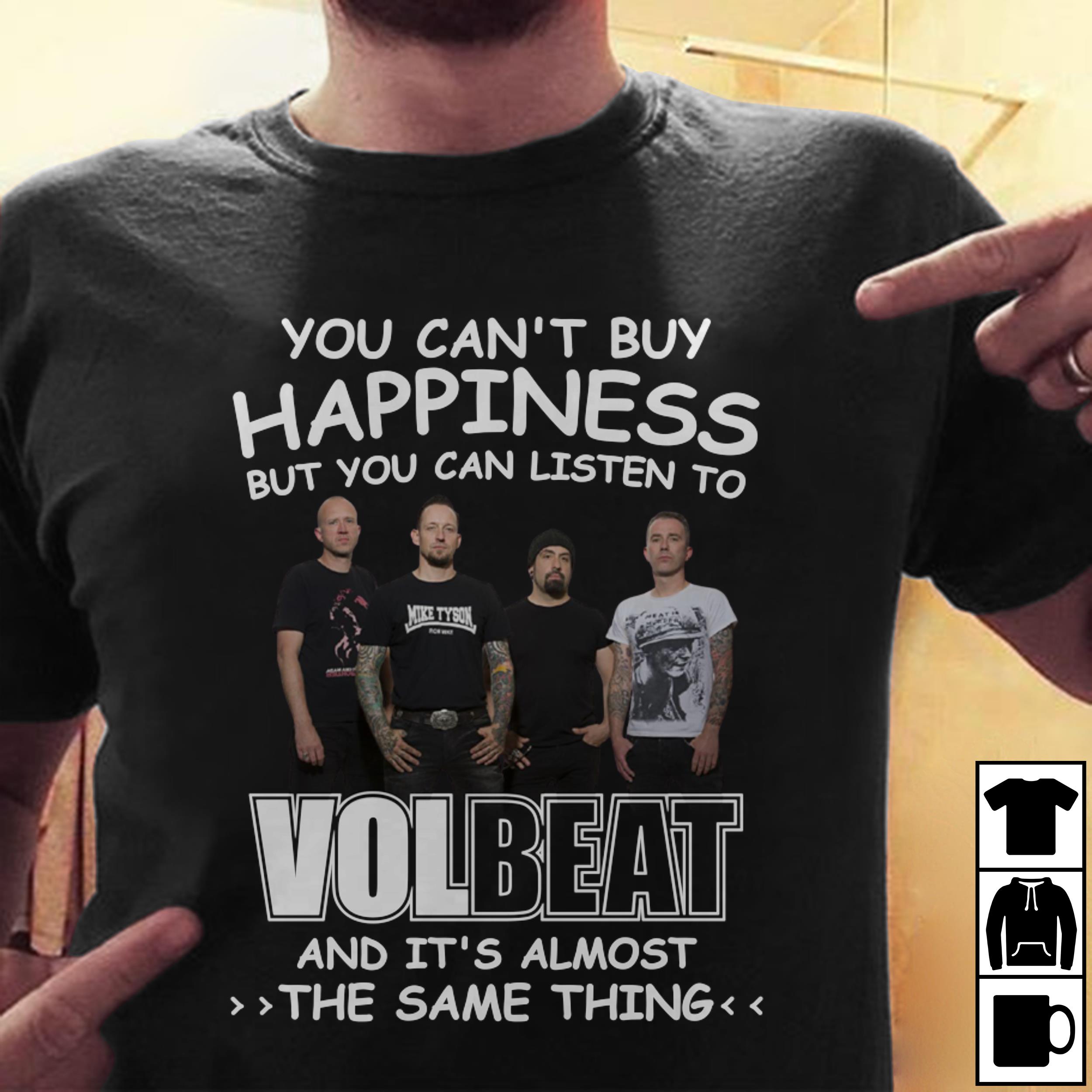 You Cant Buy Happiness But You Can Listen To Volbeat The Same Thing T Shirt