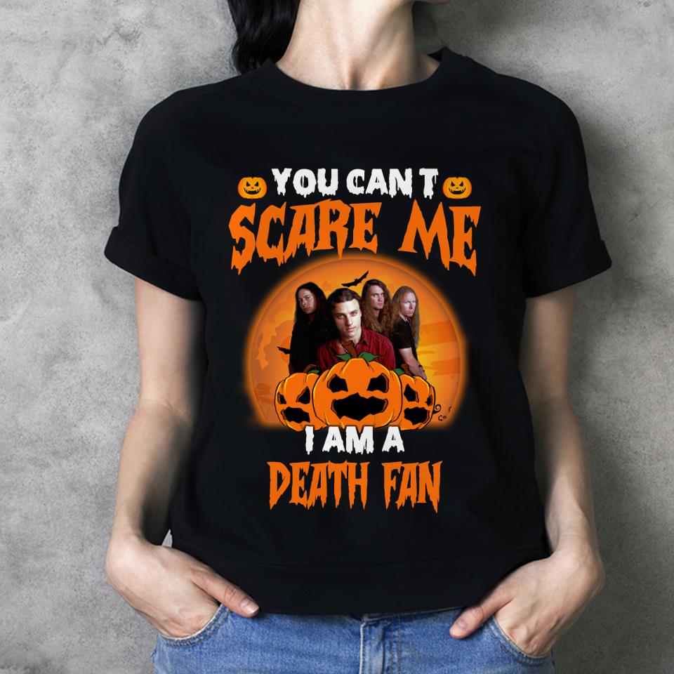 You Cant Scare Me Im A Death Fan T Shirt