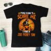 You Cant Scare Me Im A Joe Perry Fan T Shirt