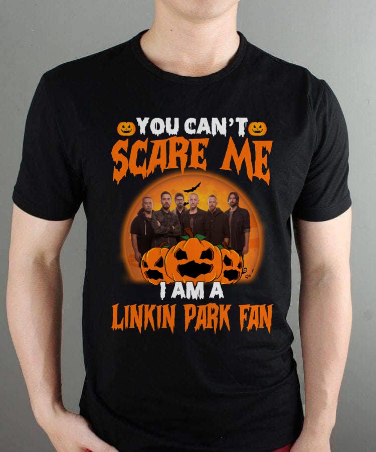 You Cant Scare Me Im A Linkin Park Fan T Shirt