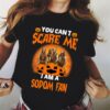 You Cant Scare Me Im A Sodom Fan T Shirt