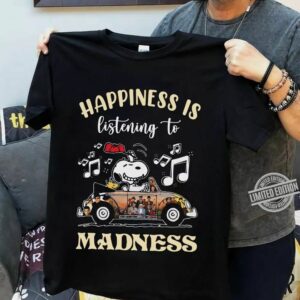 Happiness Is Listening To Madness Type 1460 T Shirt